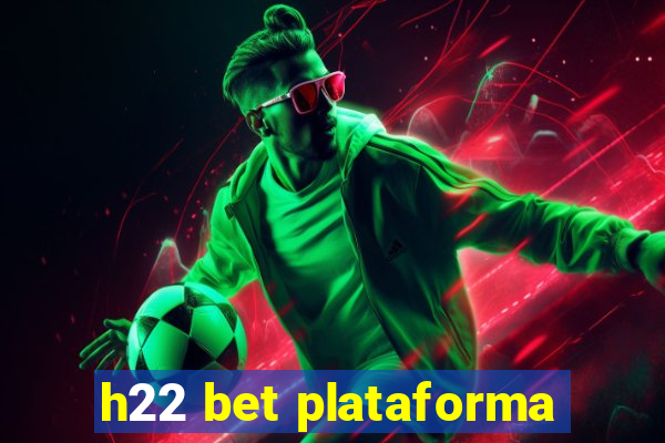 h22 bet plataforma